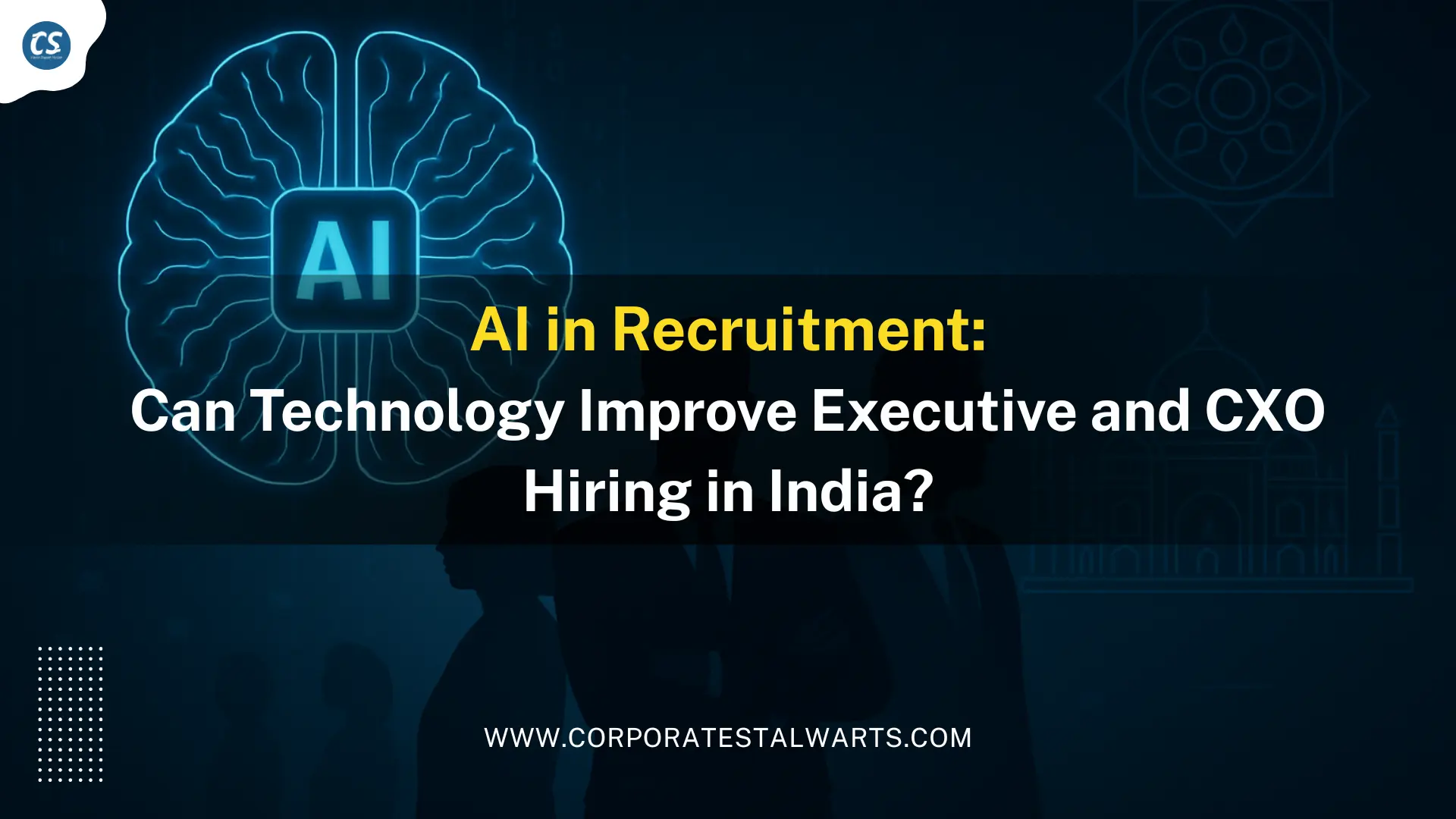 AI in Recruitment: Can Technology Improve Executive and CXO Hiring in India?