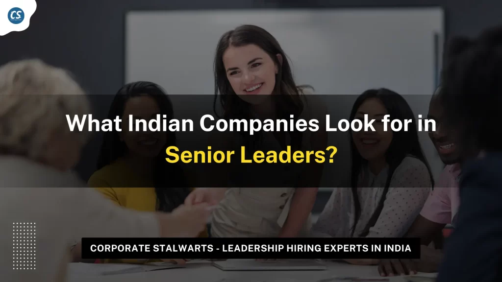 What Indian Companies Look for in Senior Leaders?