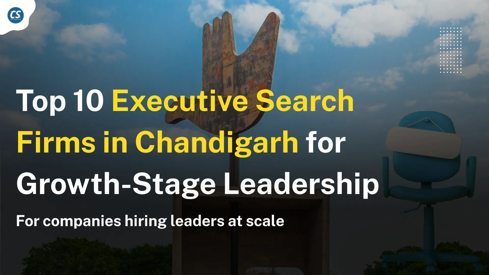 Top 10 Executive Search Firms in Chandigarh for Growth-Stage Leadership