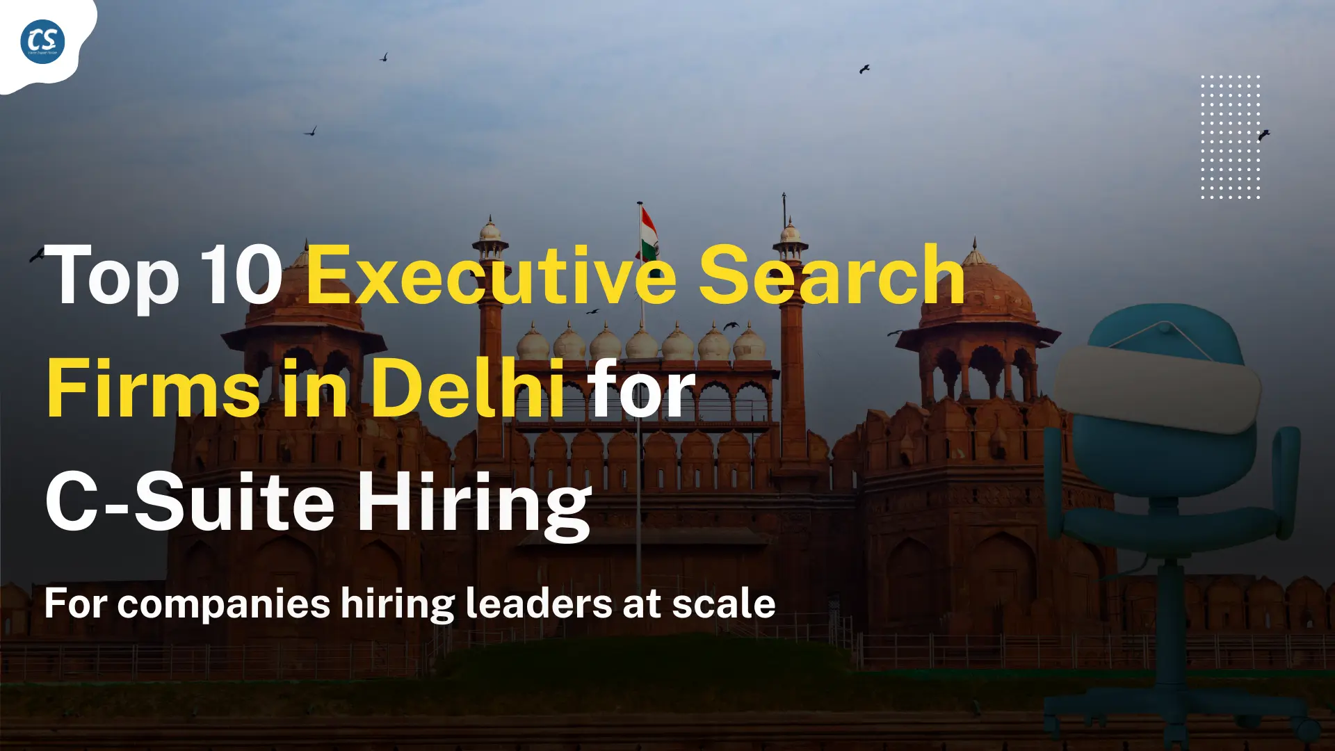 Top 10 Executive Search Firms in Delhi for C-Suite Hiring