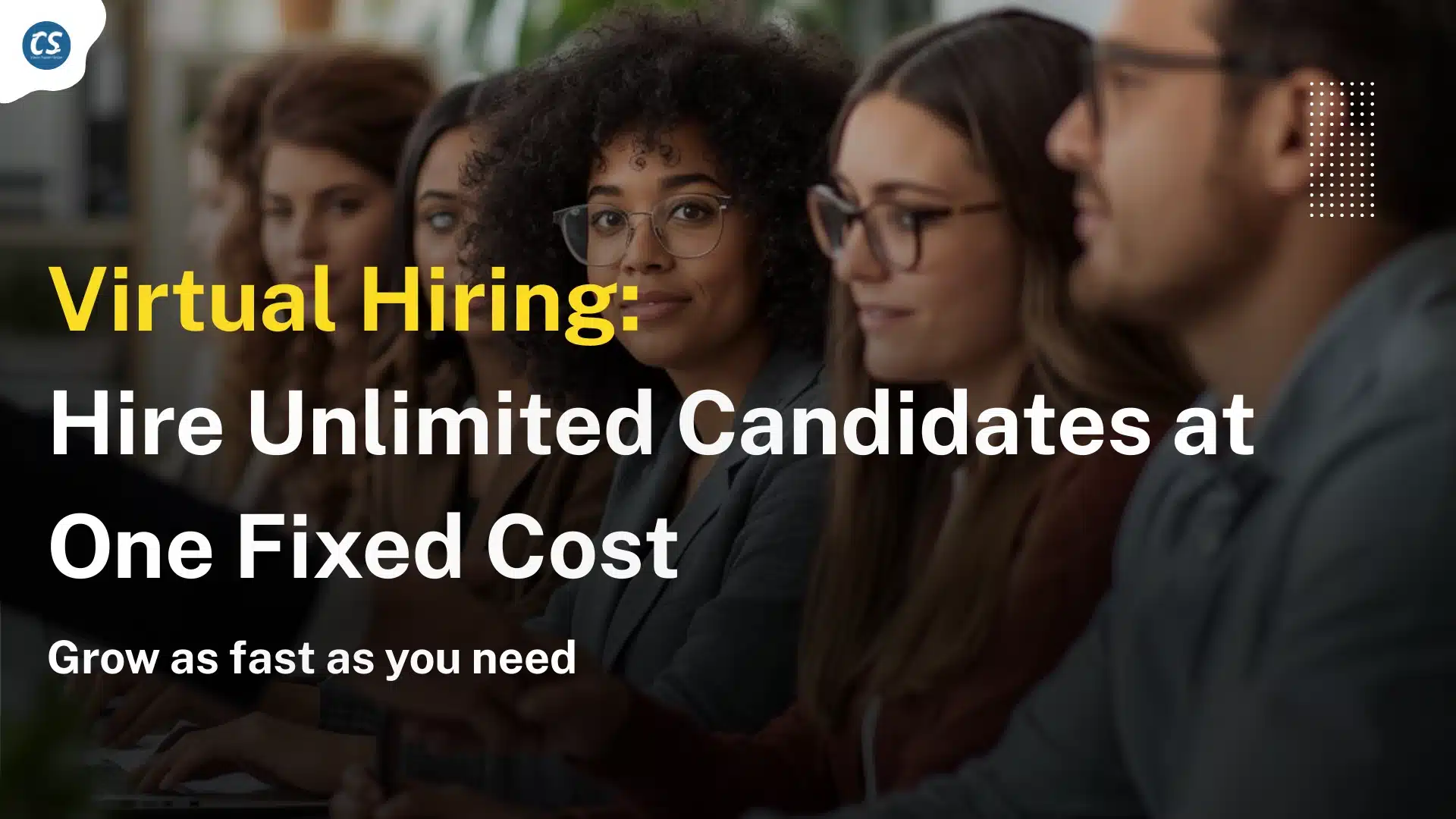 Virtual Hiring Model: Hire Unlimited Candidates at One Fixed Cost