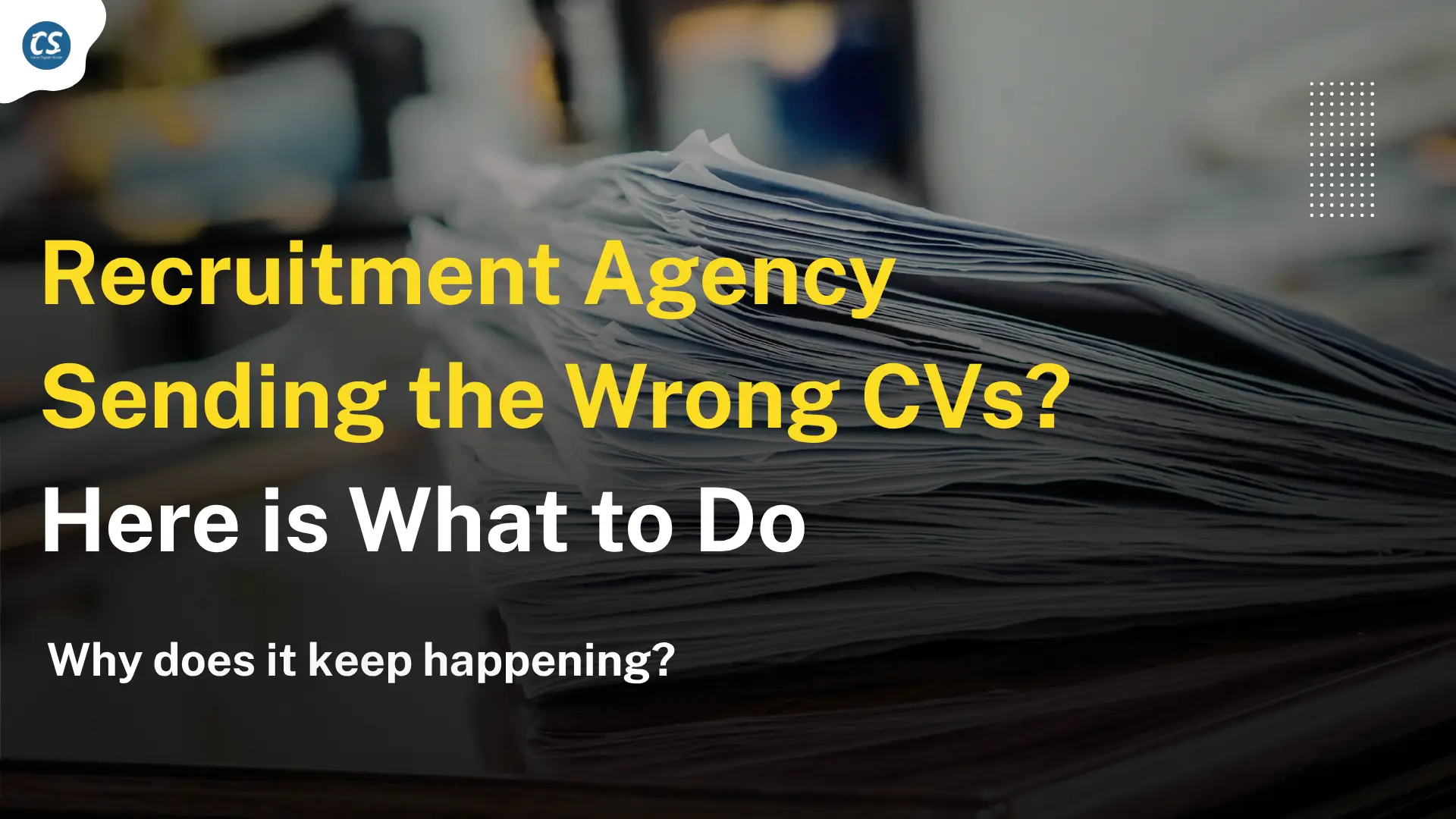 My recruitment agency is sending CVs but none of them are right. Now what?