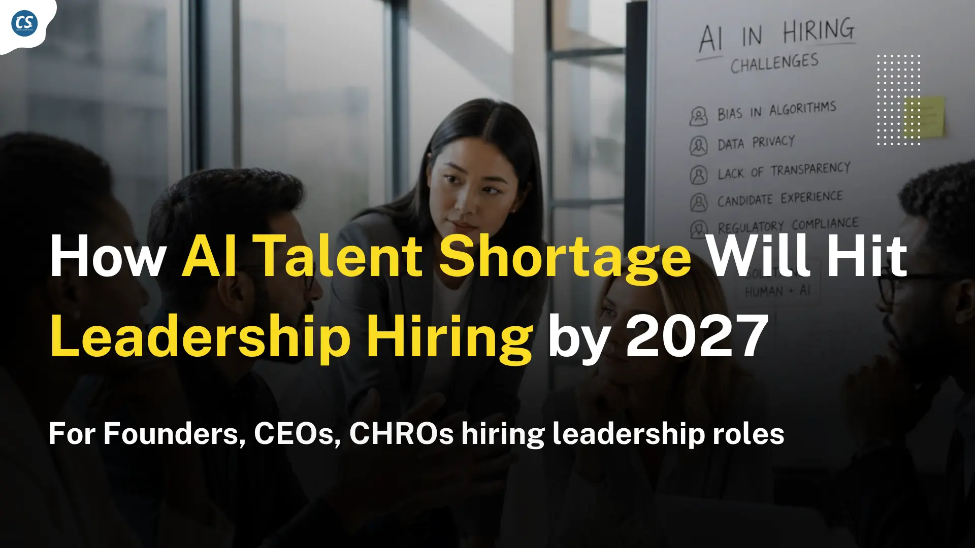 How AI Talent Shortage Will Hit Leadership Hiring by 2027