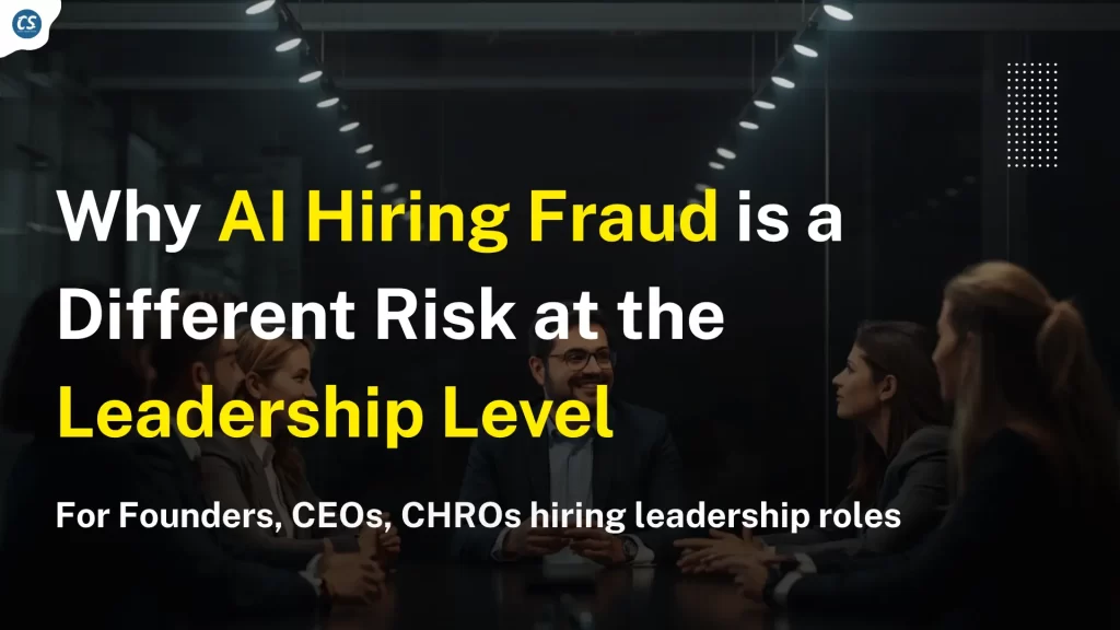 Why AI Hiring Fraud is a Different Risk at the Leadership Level