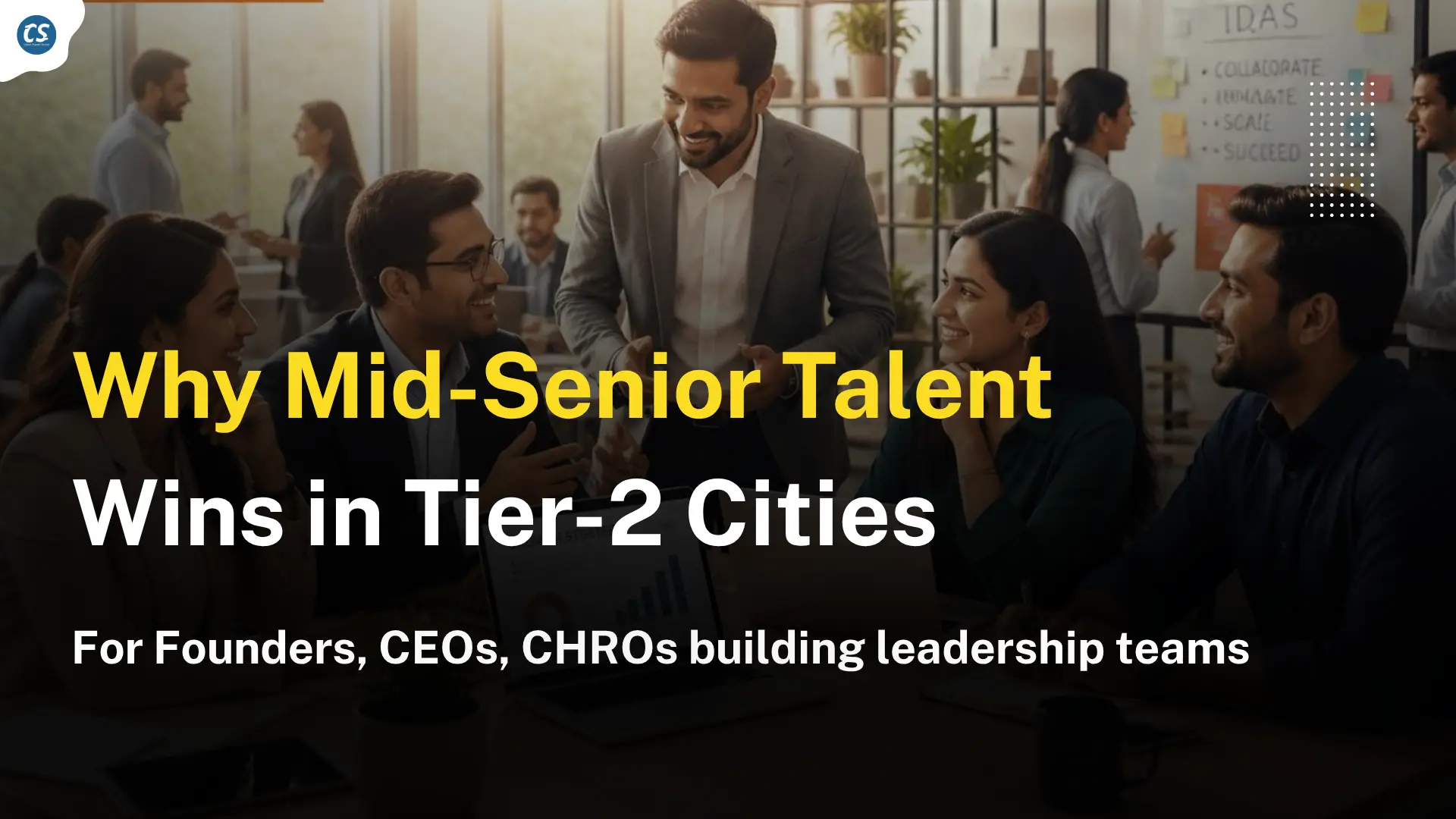 Why Mid-Senior Talent Wins in Tier-2 Cities